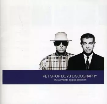 Pet Shop Boys: Discography (The Complete Singles Collection)
