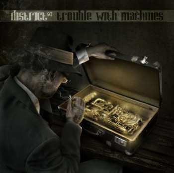 Album District 97: Trouble With Machines