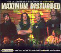 CD Disturbed: Maximum Disturbed (The Unauthorised Biography Of Disturbed)