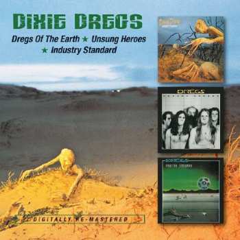 2CD Dixie Dregs: Dregs Of The Earth / Unsung Heroes / Industry Standard