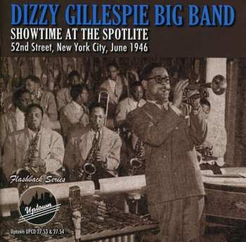 Album Dizzy Gillespie Big Band: Showtime At The Spotlite, 52nd Street, New York City, June 1946