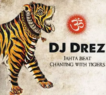 Jahta Beat: Chanting With Tigers