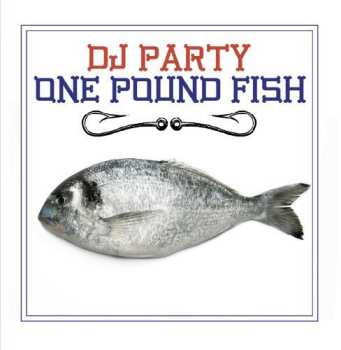 Album Dj Party: One Pound Fish