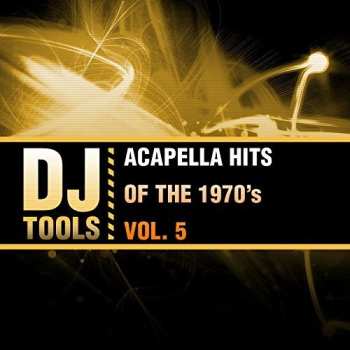 CD DJ Tools: Acapella Hits Of The 1970's Vol. 5