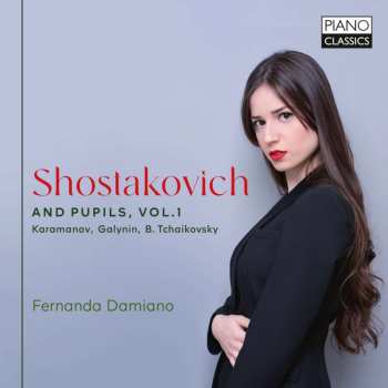 CD Dmitri Schostakowitsch: Fernanda Damiano - Shostakovich And His Pupils Vol.1