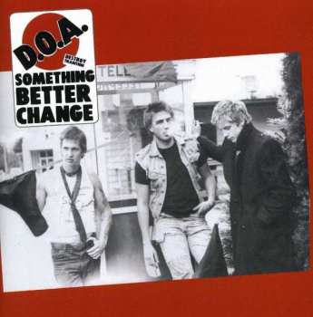 CD D.O.A.: Something Better Change