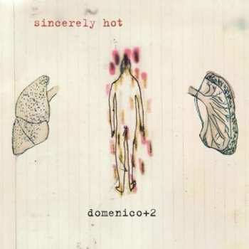 LP Domenico + 2: Sincerely Hot