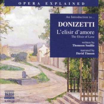 Album Donizetti / Smillie / Timson: Opera Explained: L'elisir D'amore
