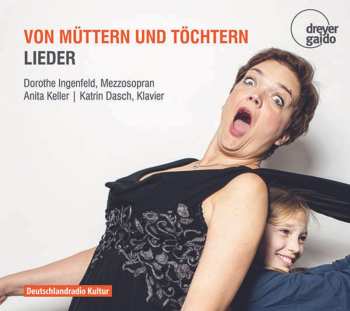 Album Dorothe Ingenfeld: Von Müttern Und Töchtern: Lieder