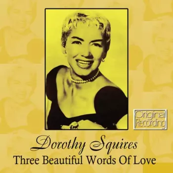 Dorothy Squires: Three Beautiful Words Of Love
