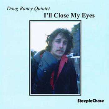CD Doug Raney Quintet: I'll Close My Eyes