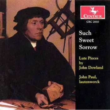 CD Dowland / Paul / Leopard: Such Sweet Sorrow: Lute Pieces