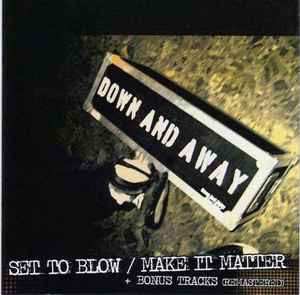 Album Down And Away: Set To Blow / Make It Matter + Bonus Tracks (Remastered)