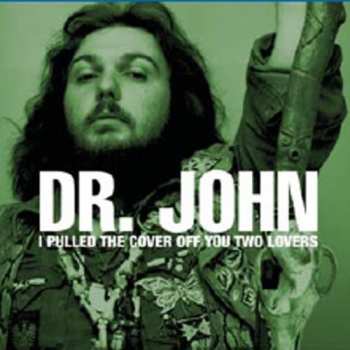 Album Dr. John: I Pulled The Cover Off You Two Lovers