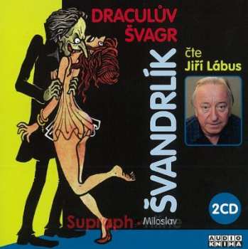 2CD Jiří Lábus: Draculův švagr (Miloslav Švandrlík)