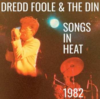 Album Dredd Foole And The Din: Songs In Heat 1982