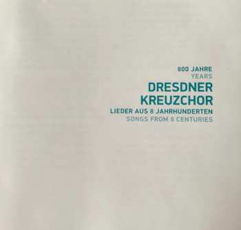 CD Dresdner Kreuzchor: 800 Jahre Dresdner Kreuzchor - Lieder Aus 8 Jahrhunderten 