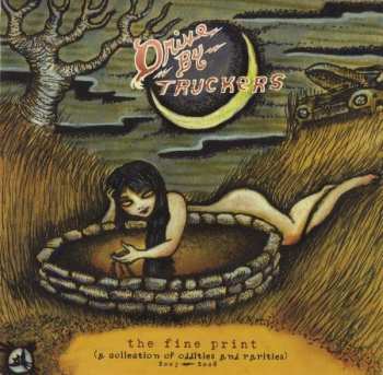 2LP Drive-By Truckers: The Fine Print (A Collection Of Oddities And Rarities) 2003-2008