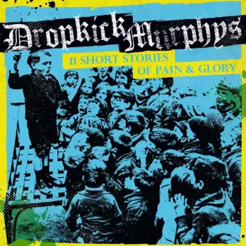Dropkick Murphys: 11 Short Stories Of Pain & Glory