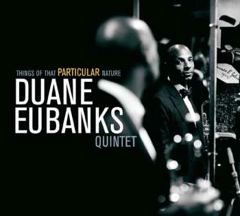 CD Duane Eubanks Quintet: Things Of That Particular Nature