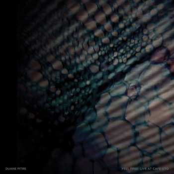 Album Duane Pitre: Feel Free: Live At Cafe OTO