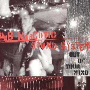 CD Dub Narcotic Sound System: Out Of Your Mind