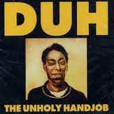 CD Duh: The Unholy Handjob