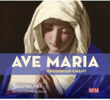 Album Dunstaple / Seraphic Fire / Quigley: Ave Maria: Gregorian Chant