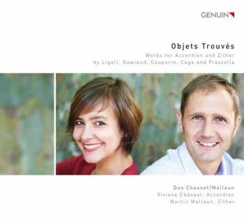 CD Duo Chassot-Mallaun: Objets Trouvés: Works For Accordion And Zither By Ligeti, Dowland, Couperin, Cage And Piazzolla