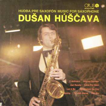 LP Dušan Húščava: Hudba Pre Saxofón = Music For Saxophone