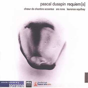 Album Dusapin / Accentus Chamber Choir / Nova / Equilbey: Requiems