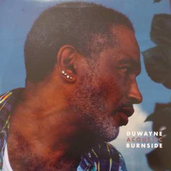 LP Duwayne Burnside: Acoustic Burnside CLR