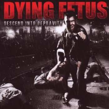 CD Dying Fetus: Descend Into Depravity