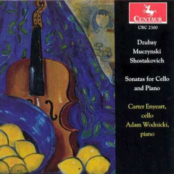 CD Dzubay / Muczynski / Shostakovich / Wodnicki: Cello Sonatas