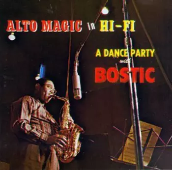 Alto Magic In Hi-Fi A Dance Party With Bostic