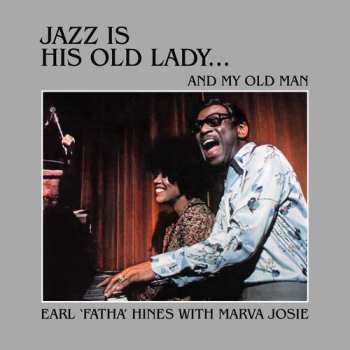 Album Earl Hines: Jazz Is His Old Lady... And My Old Man