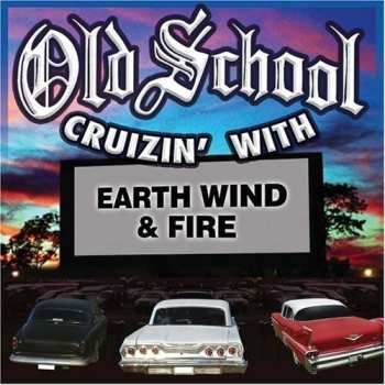 Album Earth, Wind & Fire: Old School Cruzin With Earth Wind & Fire