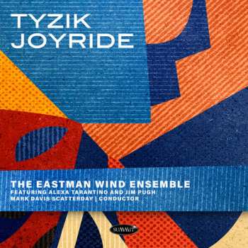 CD Eastman Wind Ensemble: Tyzik Joyride