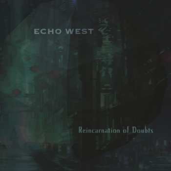 CD Echo West: Reincarnation Of Doubts LTD