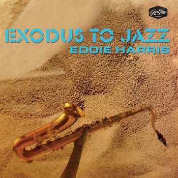 Album Eddie Harris: Exodus To Jazz