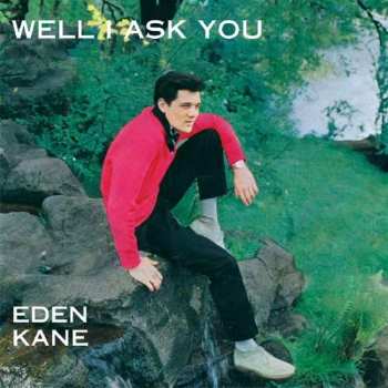 CD Eden Kane: Well I Ask You