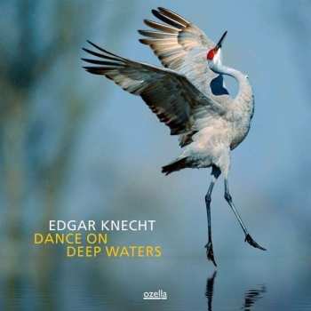Album Edgar Knecht: Dance On Deep Waters