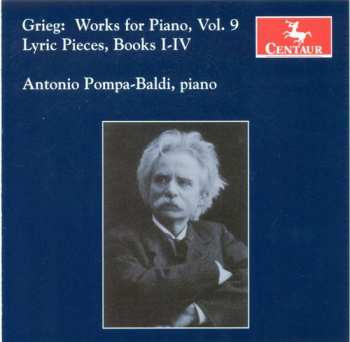 Album Edvard Grieg: Grieg: Works For Piano, Vol. 9 - Lyric Pieces, Books I-IV