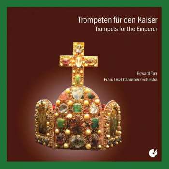 CD Liszt Ferenc Chamber Orchestra: Trompeten Für Den Kaiser / Trumpets For The Emperor
