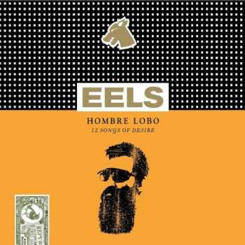 LP Eels: Hombre Lobo (12 Songs Of Desire) LTD