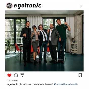CD Egotronic: Ihr Seid Doch Auch Nicht Besser