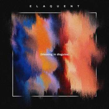 LP Elaquent: (blessing in disguise)