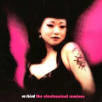 Album Electronicat: Re:Bird The Electronicat Remixes