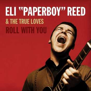 2CD Eli "Paperboy" Reed & The True Loves: Roll With You DLX