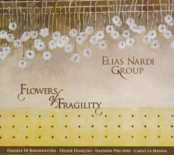 Album Elias Nardi Group: Flowers Of Fragility